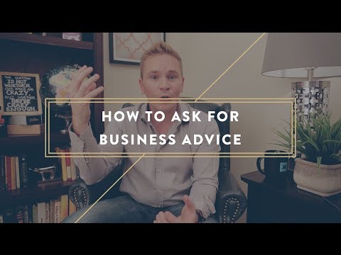 How to Ask for Business Advice and Mentorship How to Ask for Business Advice and Mentorship