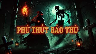 TRUYỆN MA LÀNG QUÊ: PHÙ THỦY BÁO THÙ | CHUYỆN MA MC ĐÌNH SOẠN.