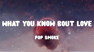 ☁️ Pop Smoke - What You Know Bout Love (Lyrics) ☁️