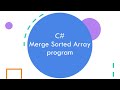 C# Program to Merge Two Sorted Arrays | Step-by-Step Tutorial for Beginners