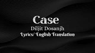 Case | Diljit Dosanjh | Lyrics/English Translation