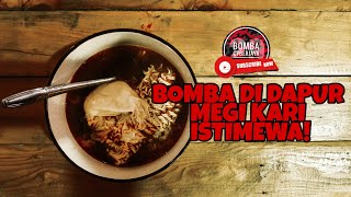 Bomba di dapur, Megi Kari Istimewa! | Bomba Cyberjaya