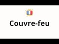 How to pronounce Couvre-feu (Curfew in French)