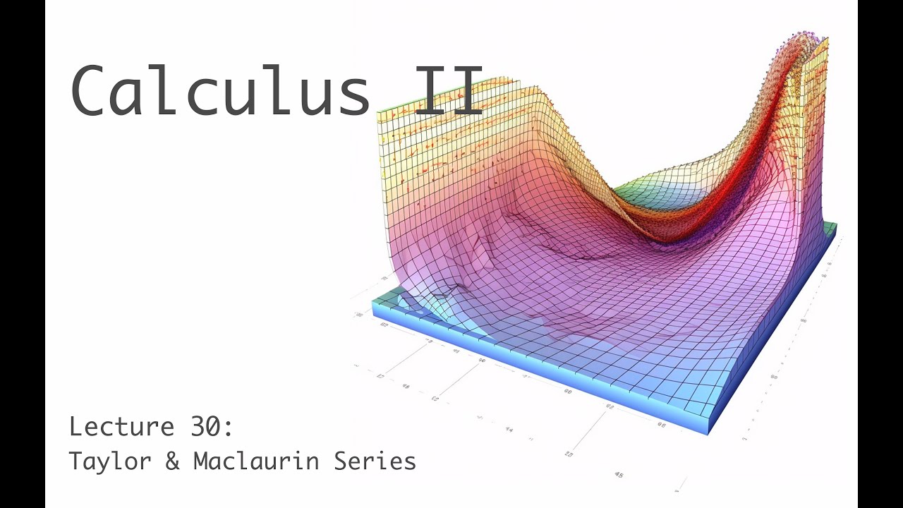 Taylor & Maclaurin Series - Calculus II (full Course) - Lecture 30 (of ...