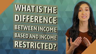 What is the difference between income based and income restricted?