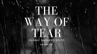 The Way Of Tears | Arabic Nasheed | Muhammad Al muqit | Islamic Nasheed Editz |