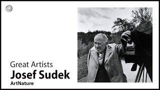 Josef Sudek | Great Artists | Video by Mubarak Atmata | ArtNature