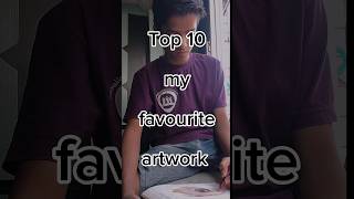 Top 10 my favourite artwork #drawing #art #artist #like #shortvideo #subscribe #reels
