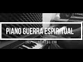 instrumental worship pÍano em musica para orar guerra espiritual instrumental fuerte