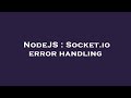 NodeJS : Socket.io error handling