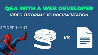 Q&A With A Web Developer - Tutorials VS Documentation!