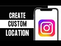 How to Create Custom Location on Instagram (Full Guide)