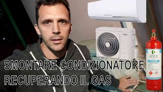 Smontare Condizionatore Recuperando il GAS