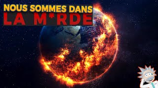 NOUS SOMMES DANS LA M*RDE, LA TERRE EST EN DANGER