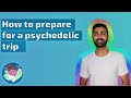 How to prepare for a psychedelic trip | Scientific insights on set and setting