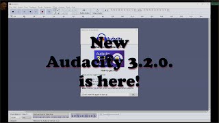 The New Audacity 3.2.0 is Here! The Best Change!