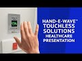 Hand-E-Wave Touchless Solutions Healthcare Presentation