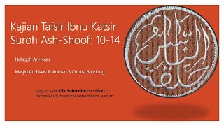 Tafsir Ibnu Katsir Suroh Ash-Shoof: 10-14