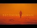 Blade Runner | Becoming Human