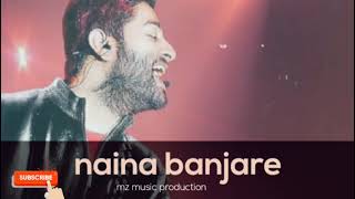 Naina banjare 2019 full song | Arijit singh