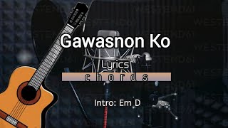 Gawasnon Ko LYRICS  |  Chords Below