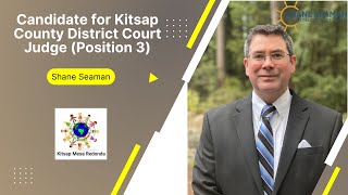 Commissioner Shane Seaman Candidate for Kitsap County District Court Judge (Position 3)