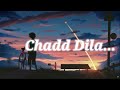 Chhad Dila { slowed * reverb }| Lehmber Hussainpuri | Chhad Dila | Punjabi Song |Lofi all music