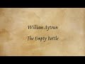 William Aytoun - The Empty Bottle