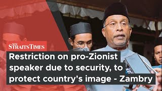 Restriction on pro-Zionist speaker due to security, to protect country's image - Zambry