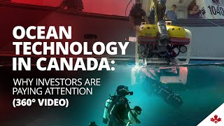 Ocean Technology in Canada: Why Investors are Paying Attention (360° Video)