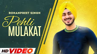 Pehli Mulakat (HD Video) | Rohanpreet Singh | Latest Punjabi Songs 2023 | Speed Punjabi
