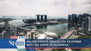 Major events cancelled as S'pore battles Covid-19 outbreak | ST NEWS NIGHT