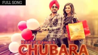 Chubara  Full Song   Ranjit Bawa   Italy  New Punjabi Song2017