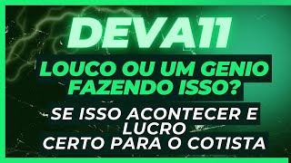 DEVA11! VALE A PENA?? SERIA AGORA O MELHOR MOMENTO PARA COMPRAR OU FII OU ELE VAI FALIR!!