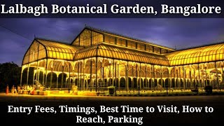 Lalbagh Botanical Garden, Bangalore: Entry Fees, Timings, Best Time to Visit, How to Reach, Parking