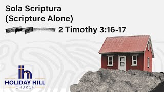 Sunday Morning Service | Sola Scriptura (Scripture Alone) 2 Timothy 3:16-17