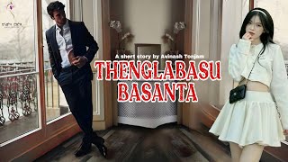 THENGLABASU BASANTA || SHORT STORY || AVINASH TONJAM || MONA