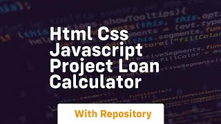 Html css javascript project loan calculator