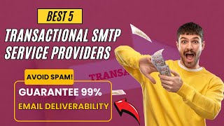 Best 5 Transactional SMTP Service Providers | Avoid Spam! 100% Inbox Email Delivery