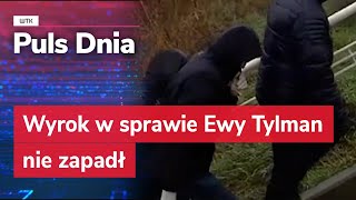 Wyrok w sprawie Ewy Tylman nie zapadł. Znowu