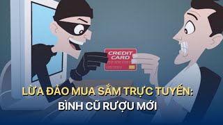 Lừa đảo mua sắm trực tuyến: Bình cũ rượu mới | VTVMoney