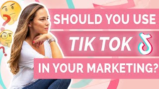 Should You Use Tik Tok In Your Marketing Strategy