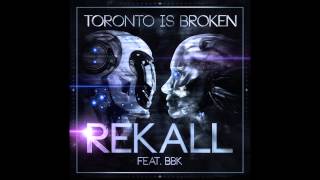 Toronto Is Broken - Rekall feat BBK (601 remix)