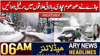 ARY News 6 AM Headlines | 28th Dec 2024 | Weather News