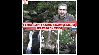 KAZ DAĞLARI AYAZMA ŞELALESİ