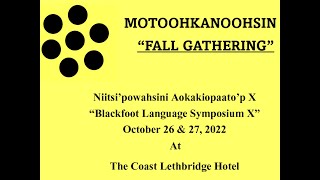 Aitsi'poyiiksi Committee Blackfoot Language Symposium X - Oct 26 \u0026 27, 2022