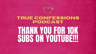 The True Confessions Podcast: First 5 Episodes - You Won't Believe What Happened! ️❤️