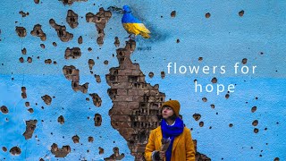 Flowers for Hope - Travel documentary [Ukraine 2023]