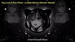 Yng Lvcas & Peso Pluma - La Bebe (Remix) (Slowed / Reverb)