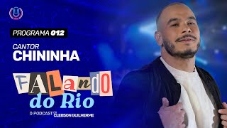 FALANDO DO RIO O PODCAST DO CLEBSON GUILHERME - CANTOR CHININHA #012